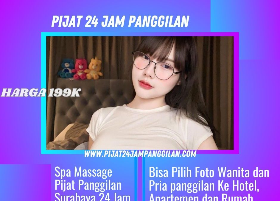 Pijat Panggilan Sby 24 Jam: Solusi Praktis Atasi Capek di Surabaya | Pijat24JamPanggilan.com